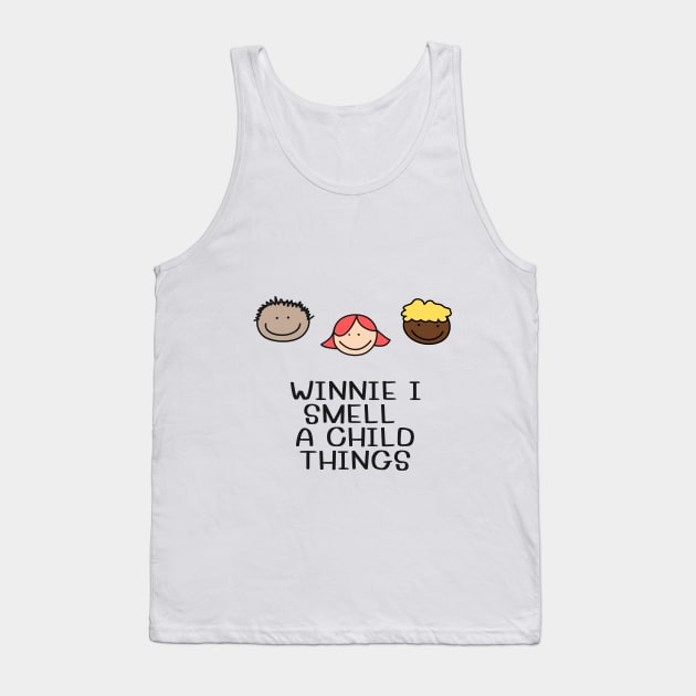 Winnie I Smell A Child Things Tank Top by Chapir